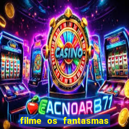 filme os fantasmas de scrooge